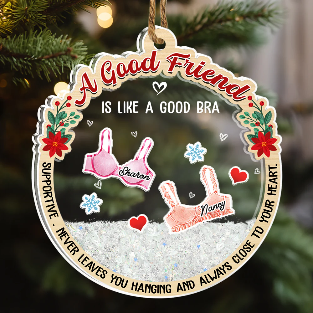 A Good Friend Is Like A Good Bra - Personalized Custom Acrylic Shaker Ornament - Image 5