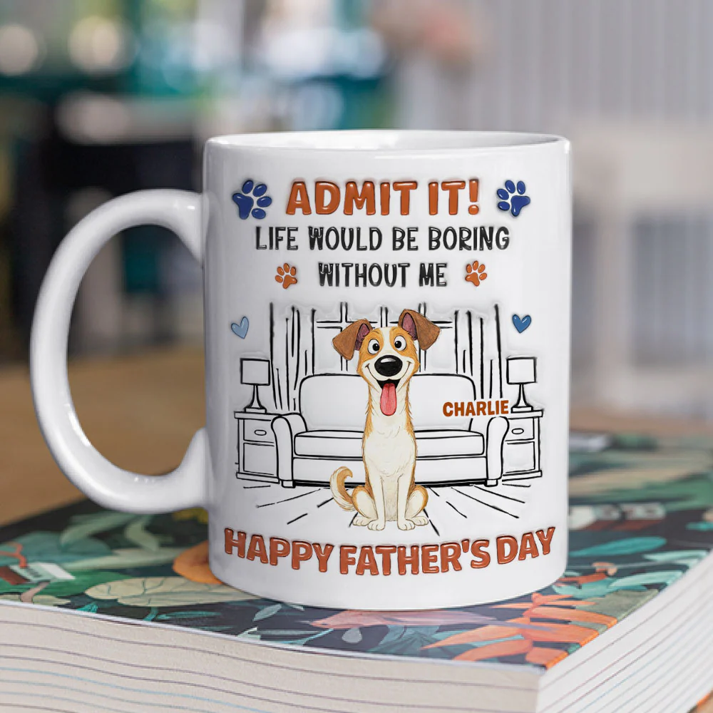 Admit It Crazy Funny Dog Ver Dad - Personalized Custom 3D Inflated Effect Coffee Mug - Image 2