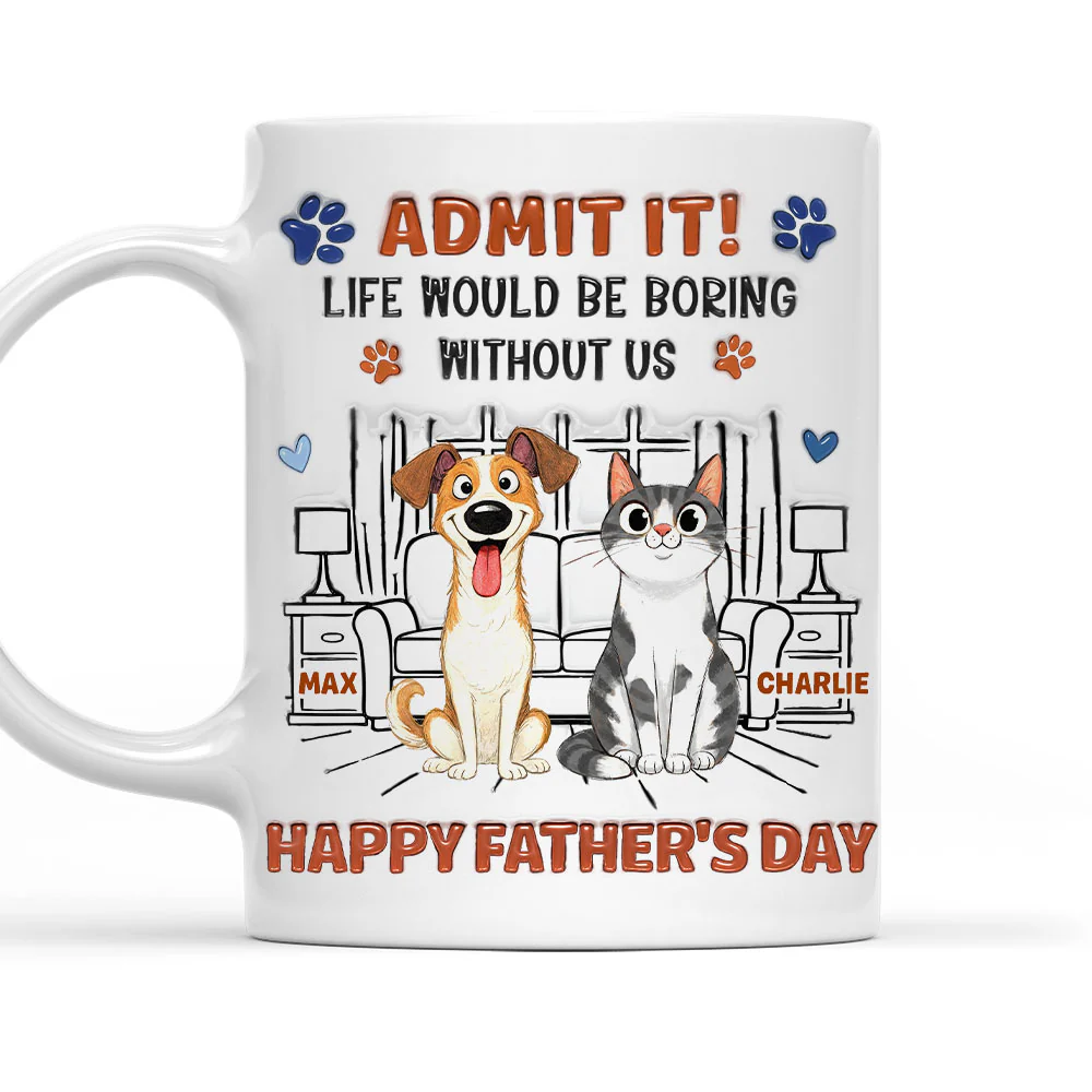 Admit It Crazy Funny Pet Ver Dad - Personalized Custom 3D Inflated Effect Coffee Mug