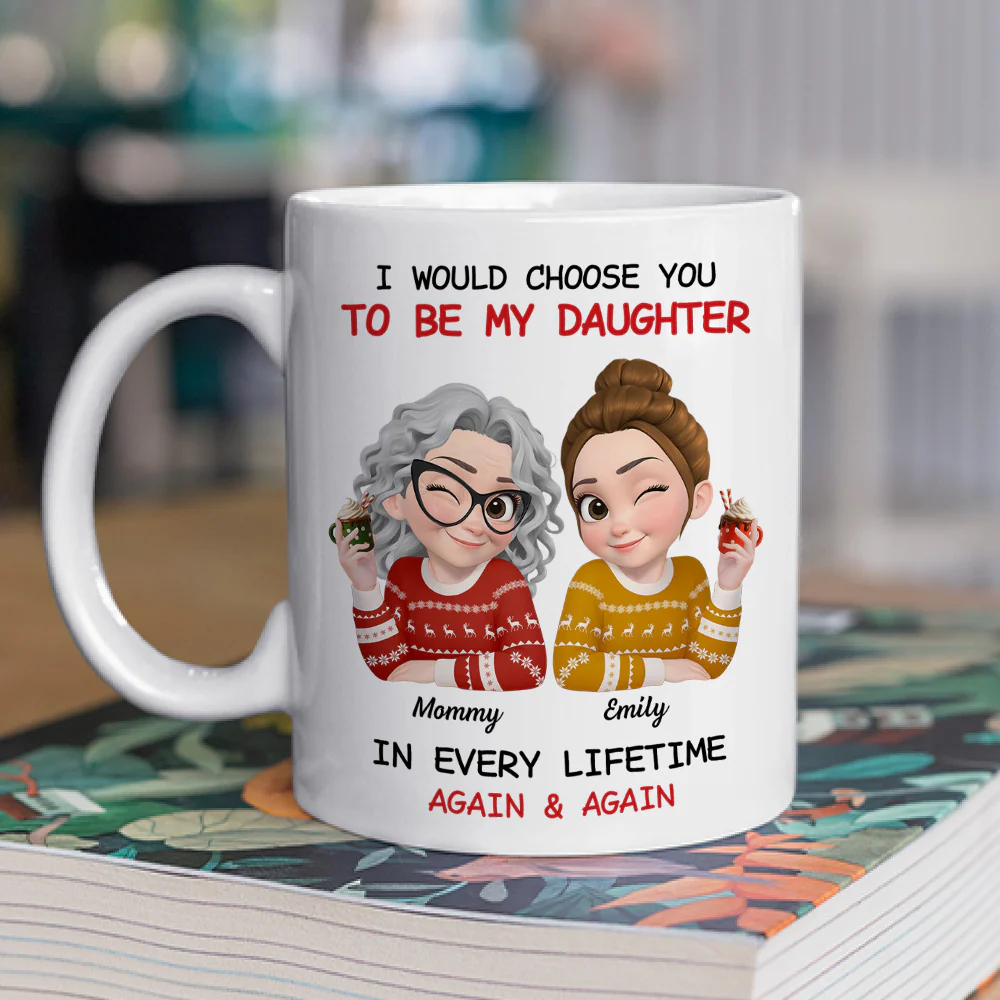 Always Choose You Mom And Daughter - Personalized Custom Coffee Mug - Image 2