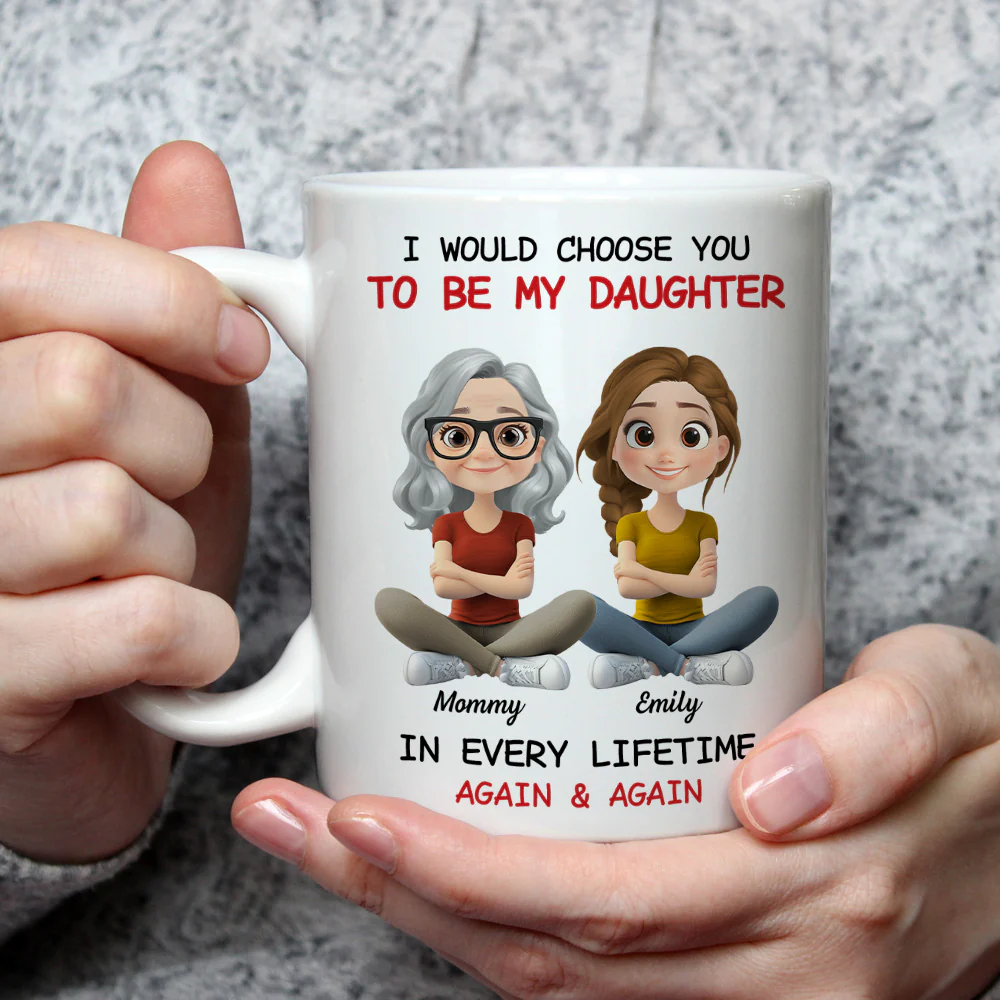 Always Choose You Mom And Daughter - Personalized Custom Coffee Mug - Image 3
