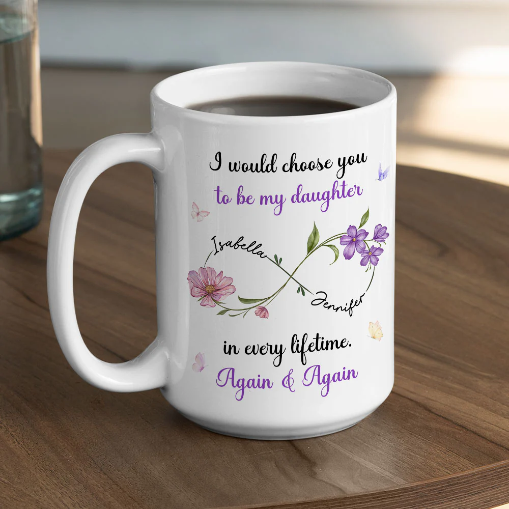 Always Choose You My Daughter Flowers - Personalized Custom Coffee Mug - Image 5