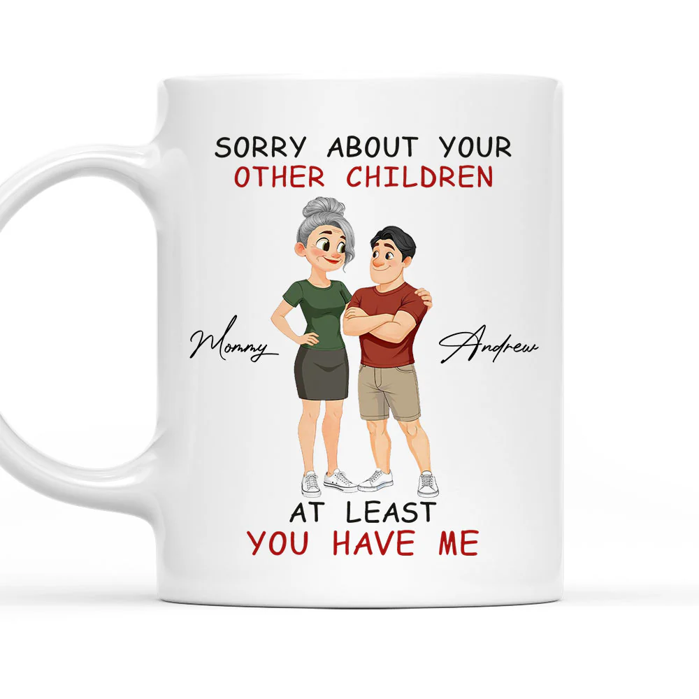 At Least You Have Me - Personalized Custom Coffee Mug