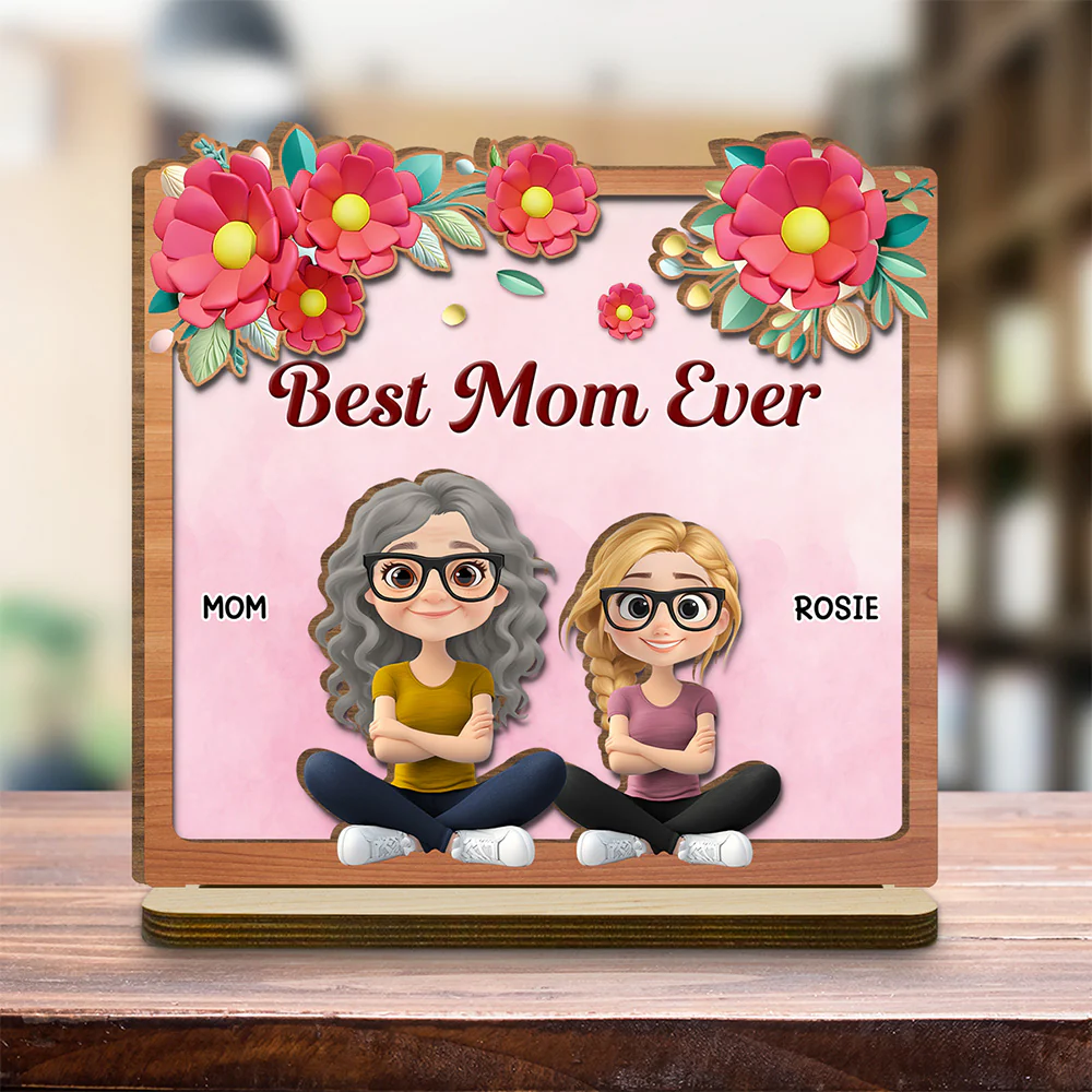 Best Mom Ever - Personalized Custom 2-Layer Wood Plaque With Flat Base - Image 3