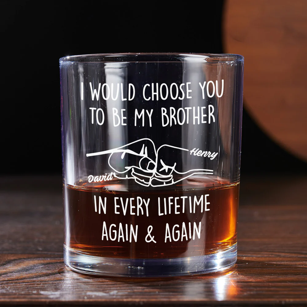 Choose You To Be My Brother - Personalized Custom Whiskey Glass