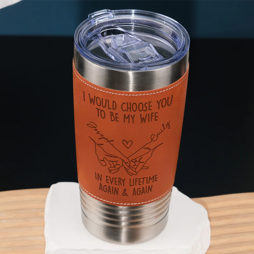 Choose You To Be My Wife Forever - Personalized Custom Engraved Leather Tumbler - Image 4
