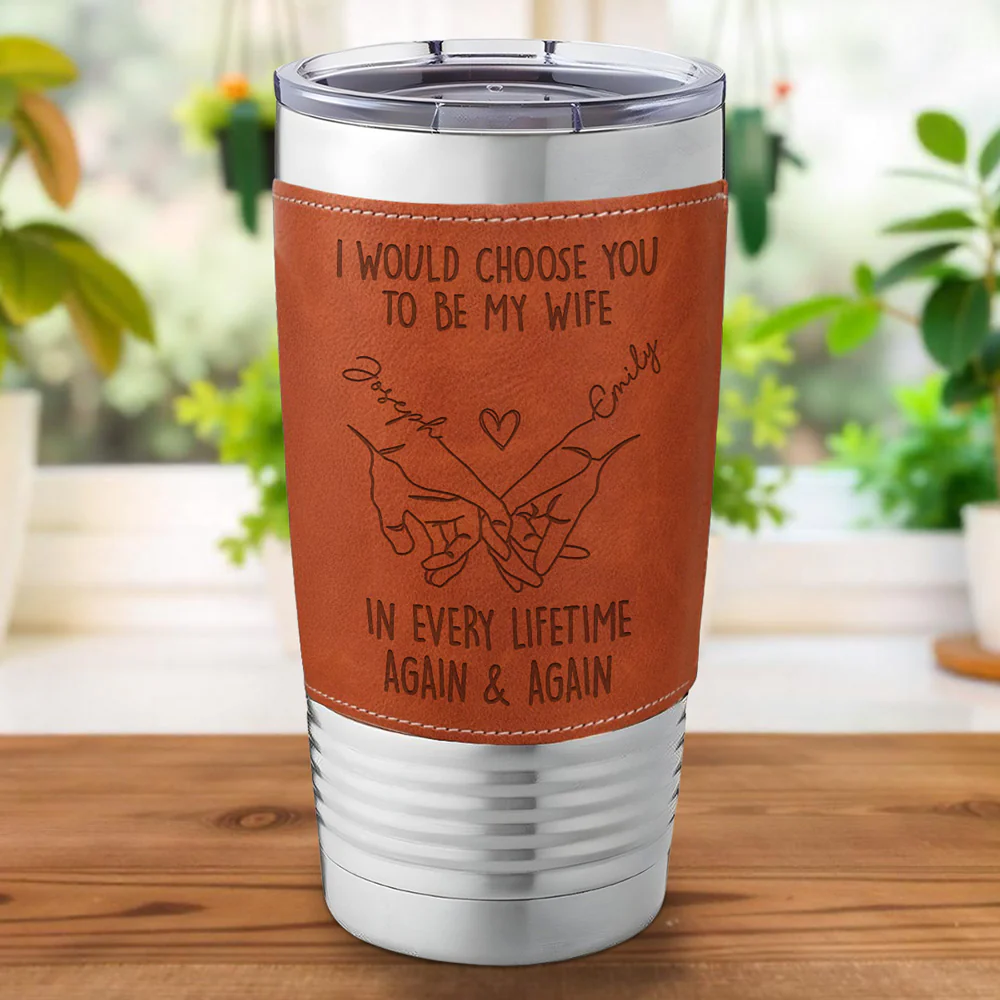 Choose You To Be My Wife Forever - Personalized Custom Engraved Leather Tumbler - Image 5