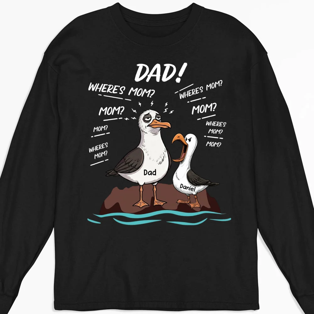 Dad Where Is Mom - Personalized Custom Shirt - Image 9