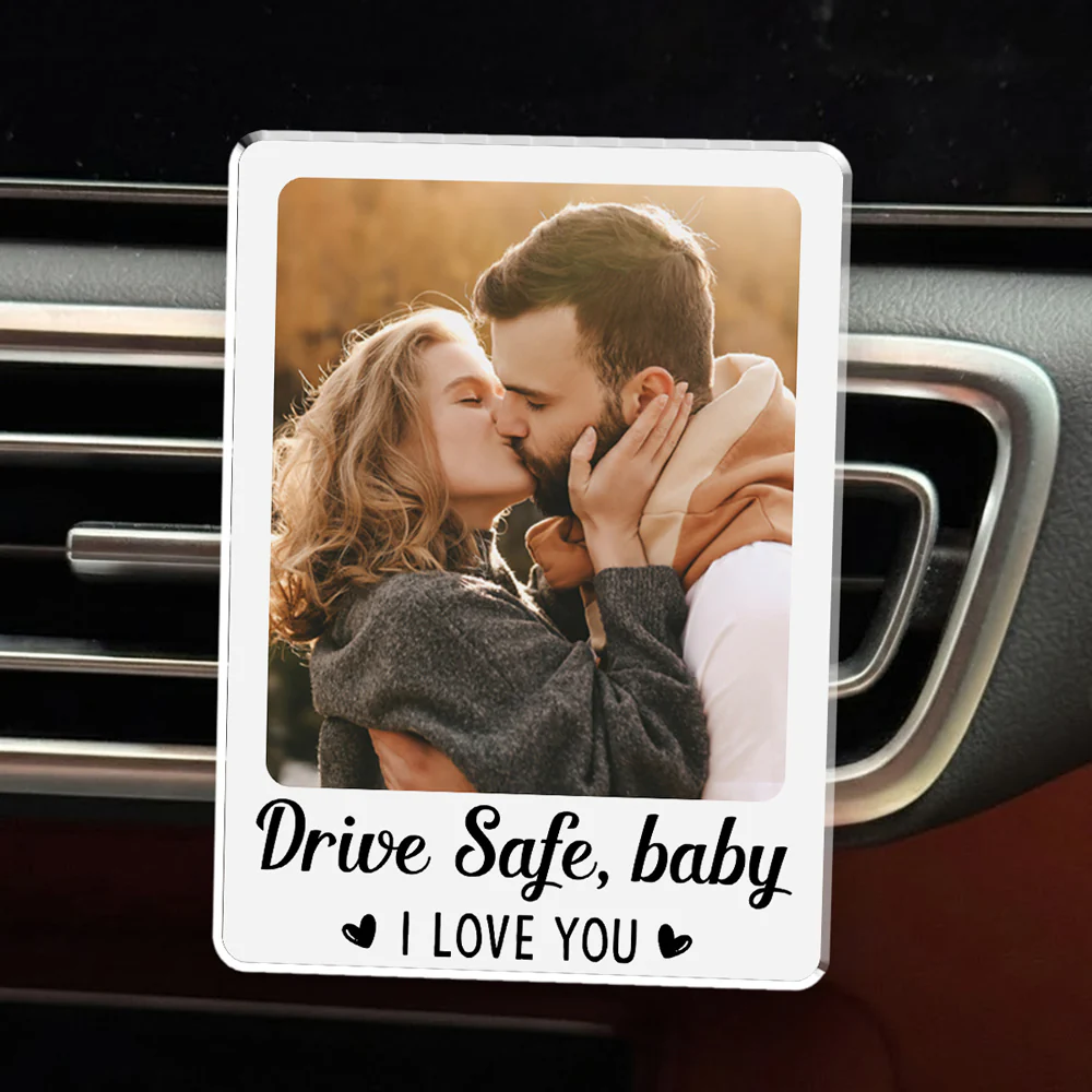Drive Safe I Love You - Personalized Custom Car Vent Clip