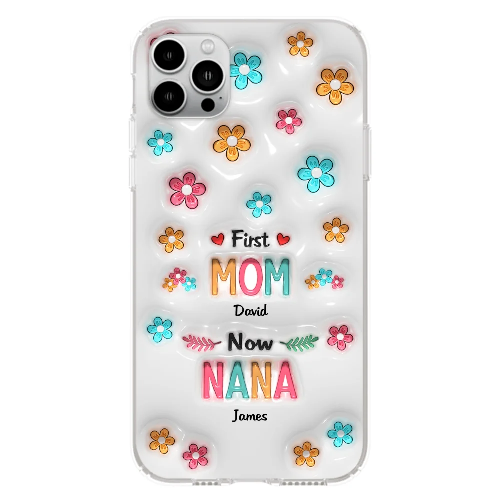 First Mom Now Nana - Personalized Custom 3D Inflated Effect Phone Case - Image 17