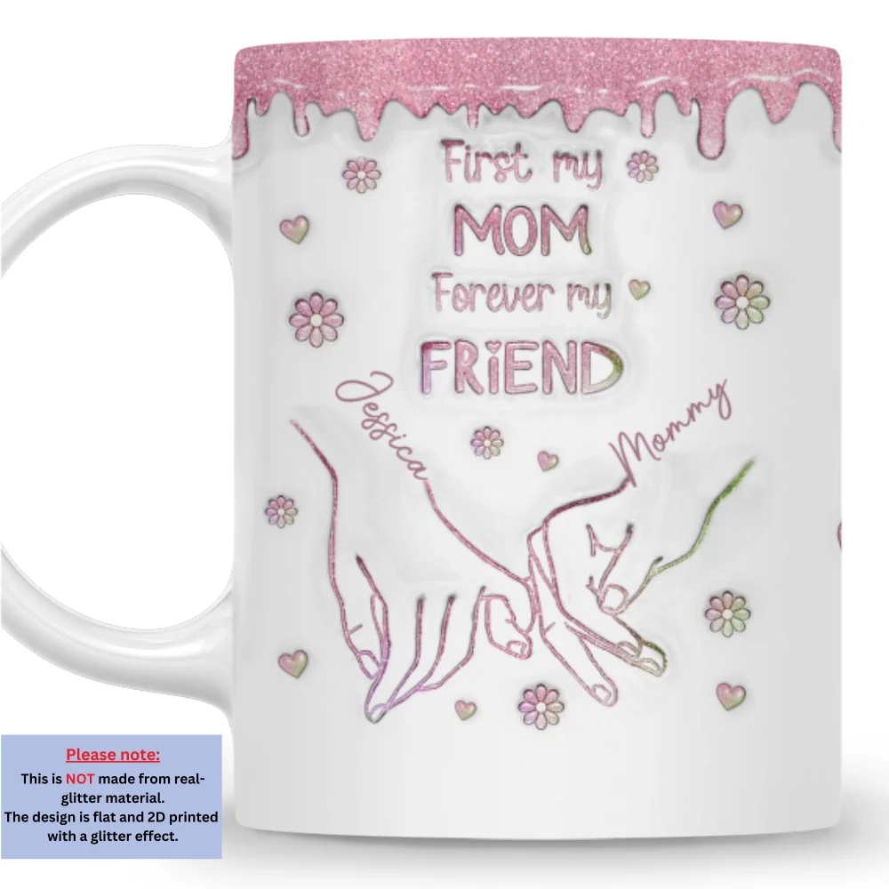 First My Daughter Forever My Friend Glitter Version - Personalized Custom 3D Inflated Effect Mug - Image 6
