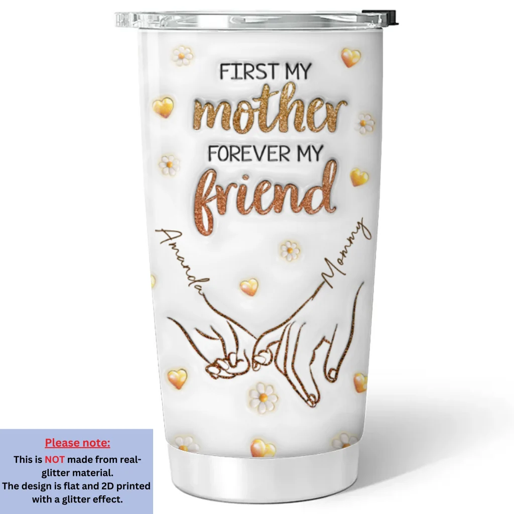 First My Mother Forever My Friend - Personalized Custom 3D Inflated Effect Tumbler - Image 5
