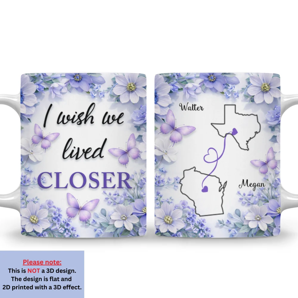 Flowers Ver I Wish You Lived Next Door - Personalized Custom 3D Inflated Effect Mug - Image 6