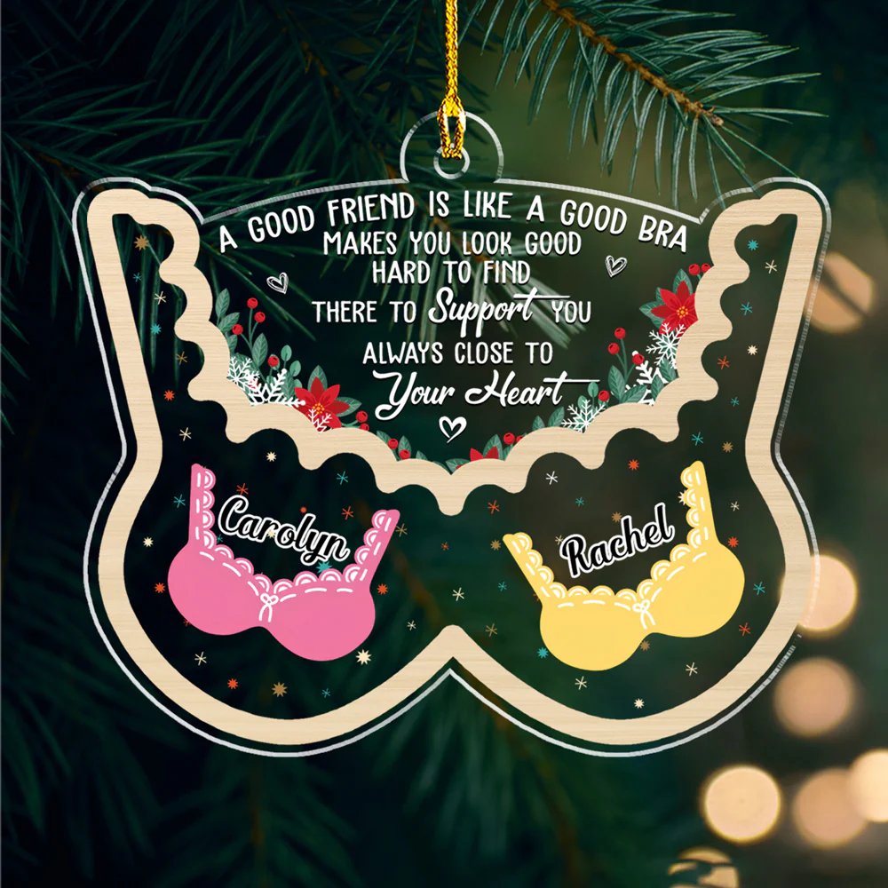 Friend Is Like A Good Bra - Personalized Custom Acrylic Ornament - Image 4