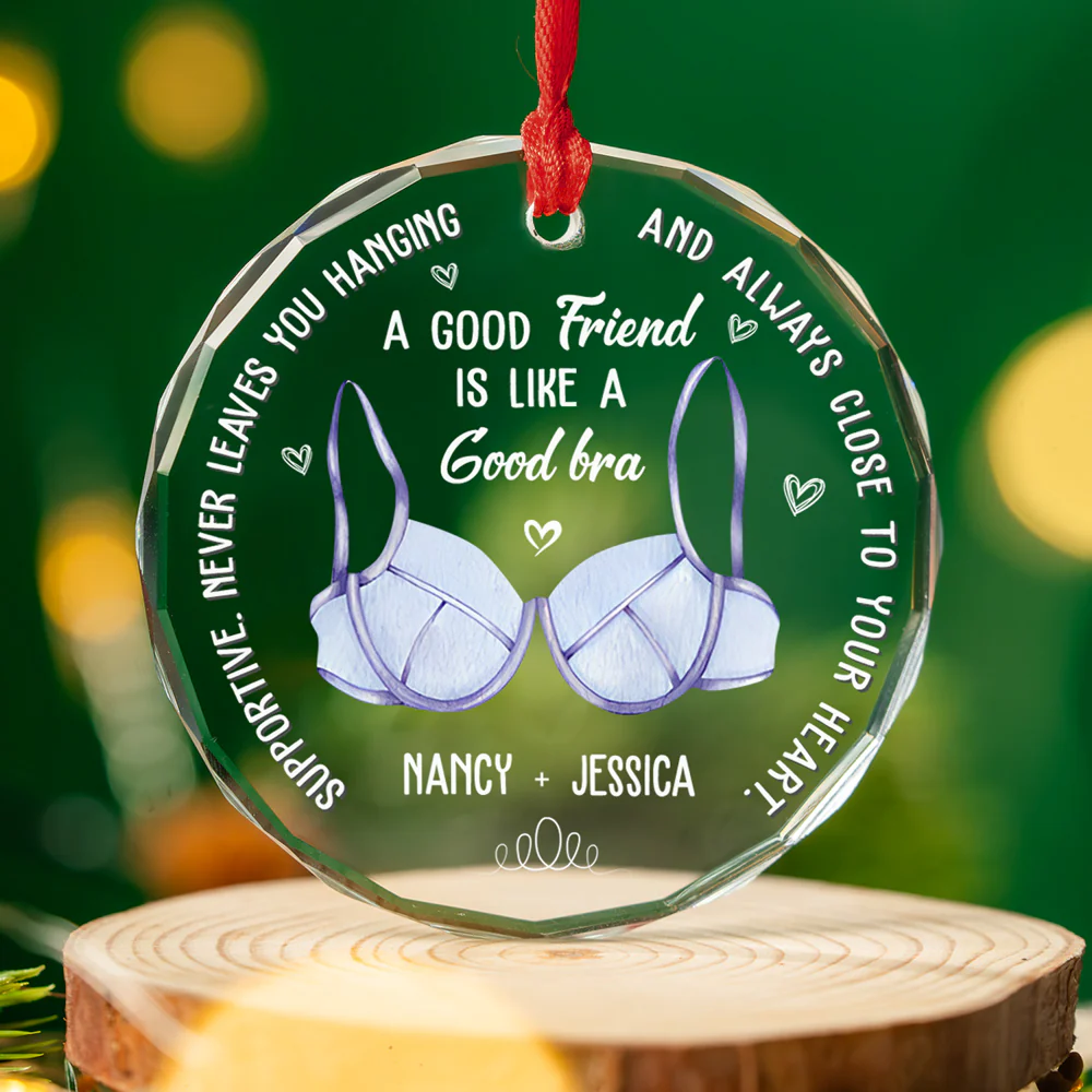 Friend Is Like A Good Bra - Personalized Custom Glass Ornament - Image 3