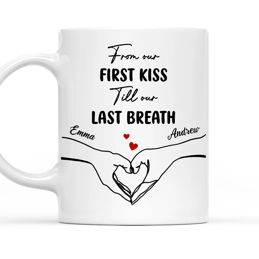 From Our First Kiss Till Our End- Personalized Custom Coffee Mug
