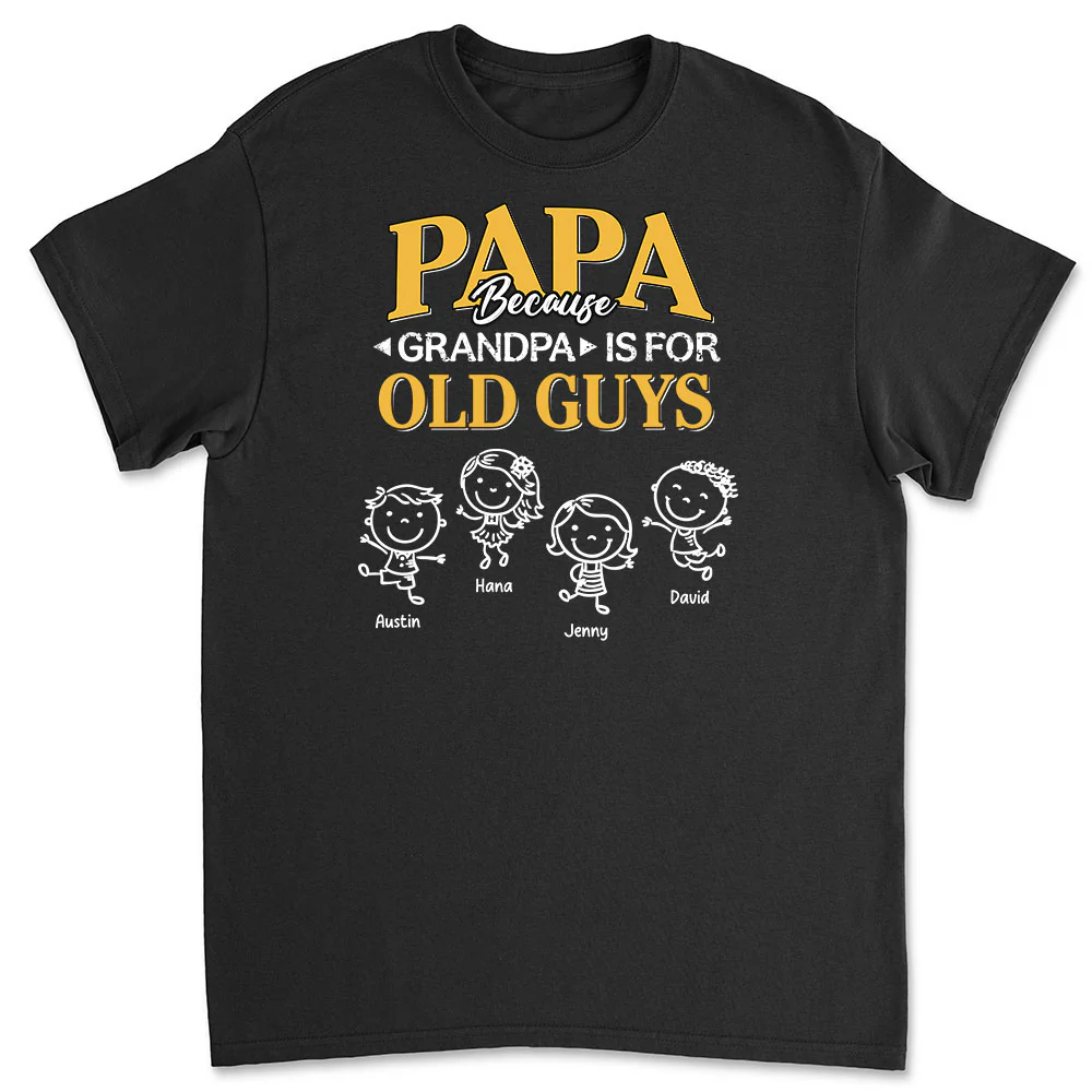 Grandpa Is For Old Guys - Personalized Custom Shirt