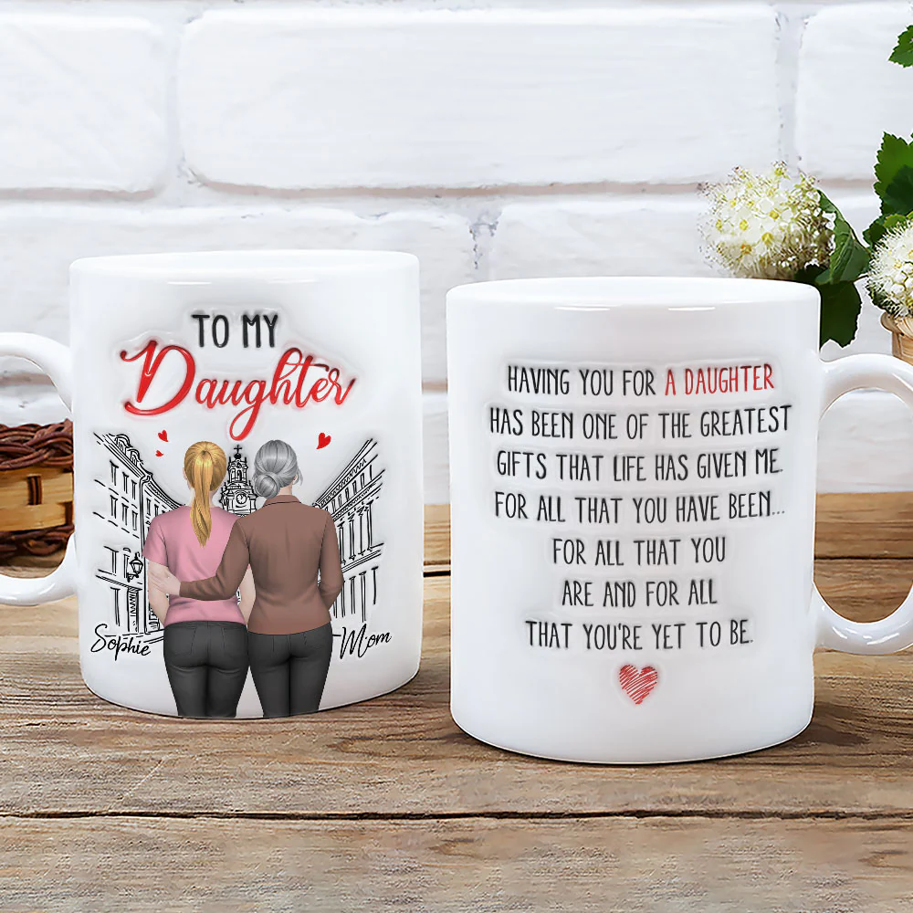 Having You For A Daughter - Personalized Custom 3D Inflated Effect Coffee Mug - Image 2