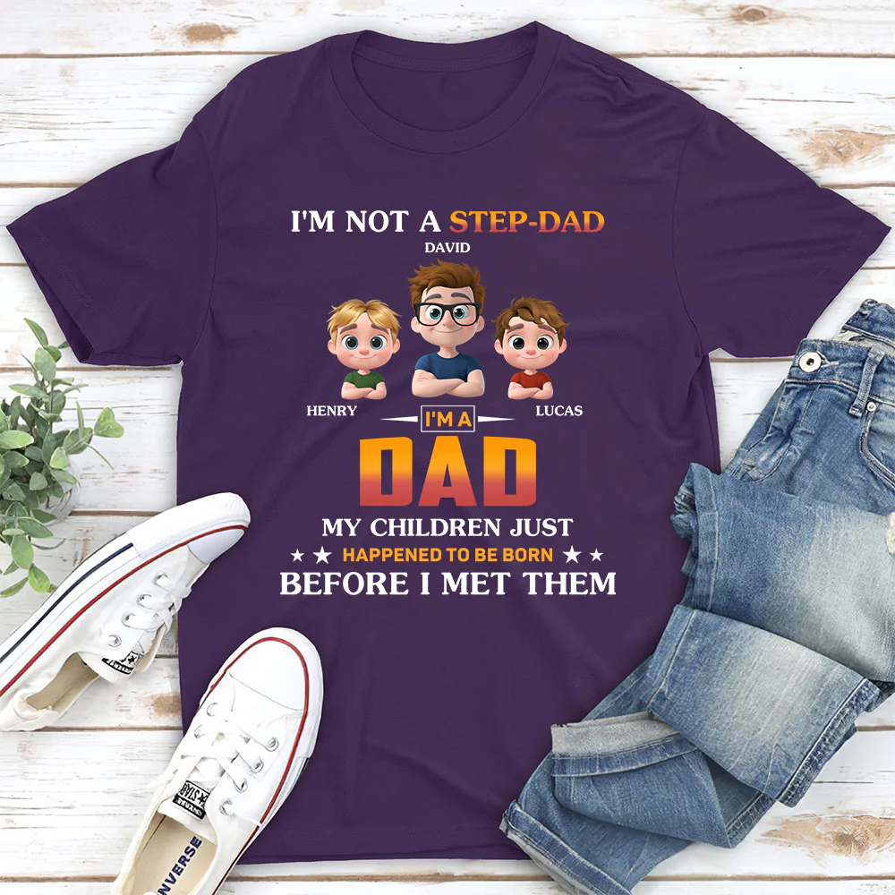 I Am Not A Step Dad - Personalized Custom Shirt - Image 2