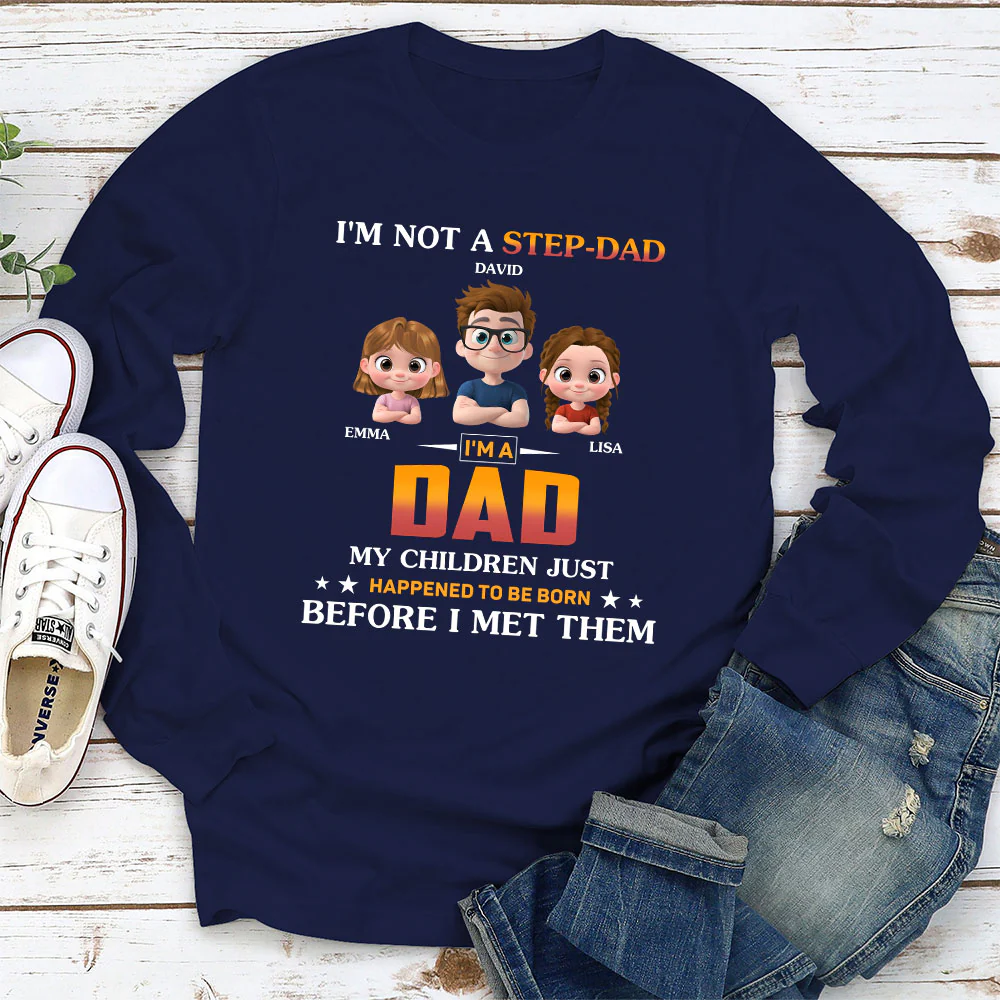 I Am Not A Step Dad - Personalized Custom Shirt - Image 3