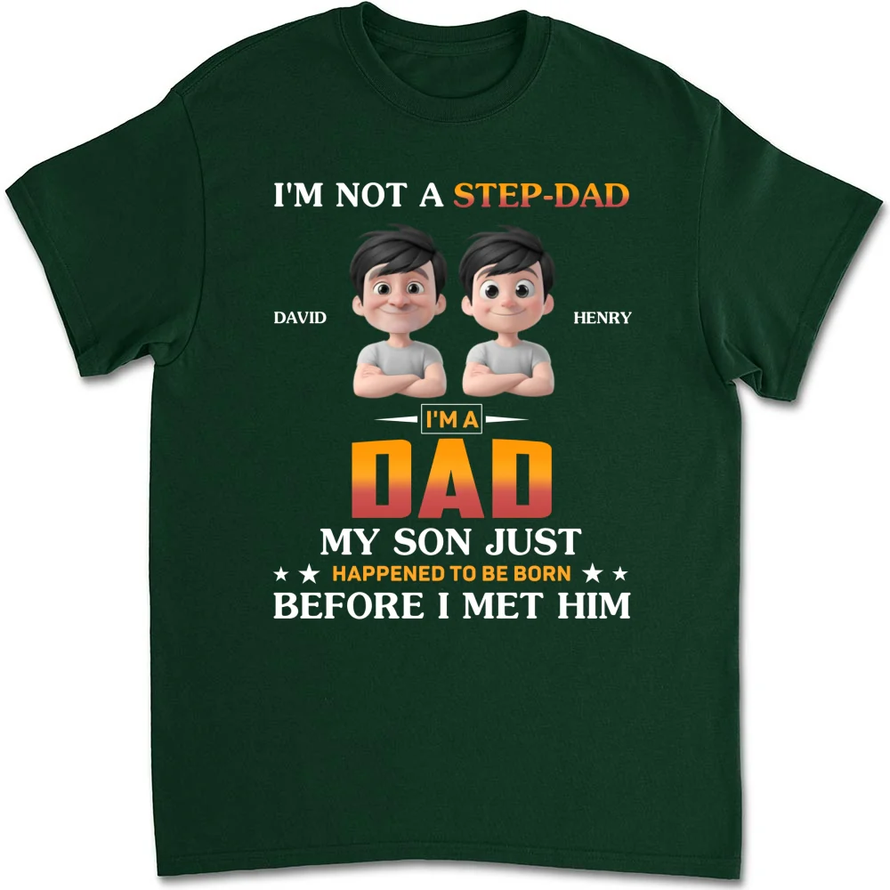 I Am Not A Step Dad - Personalized Custom Shirt - Image 7