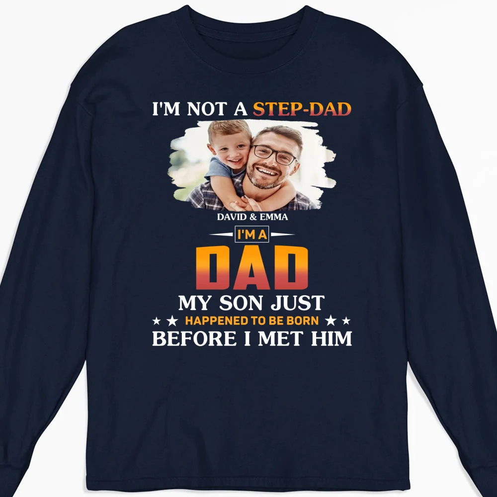 I Am Not A Step Dad Photo - Personalized Custom Shirt - Image 10