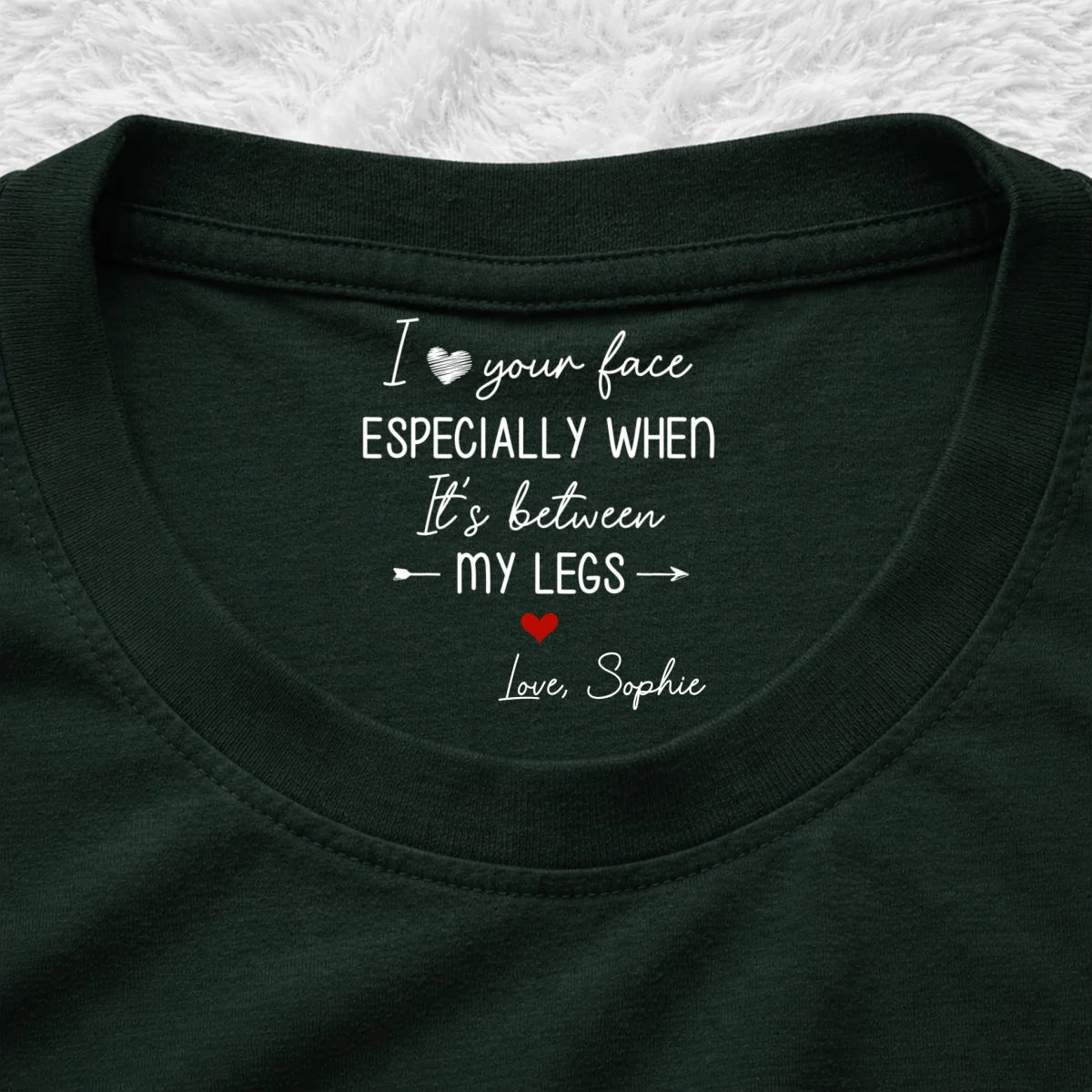 I Love Your Face - Personalized Custom Inside Neck Print T-Shirt - Image 9