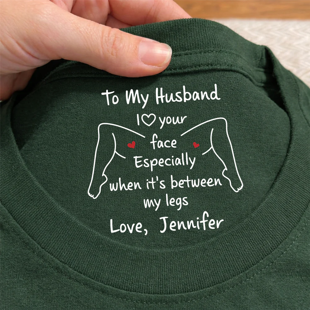 I Love Your Face - Personalized Custom Inside Neck Print T-shirt - Image 2