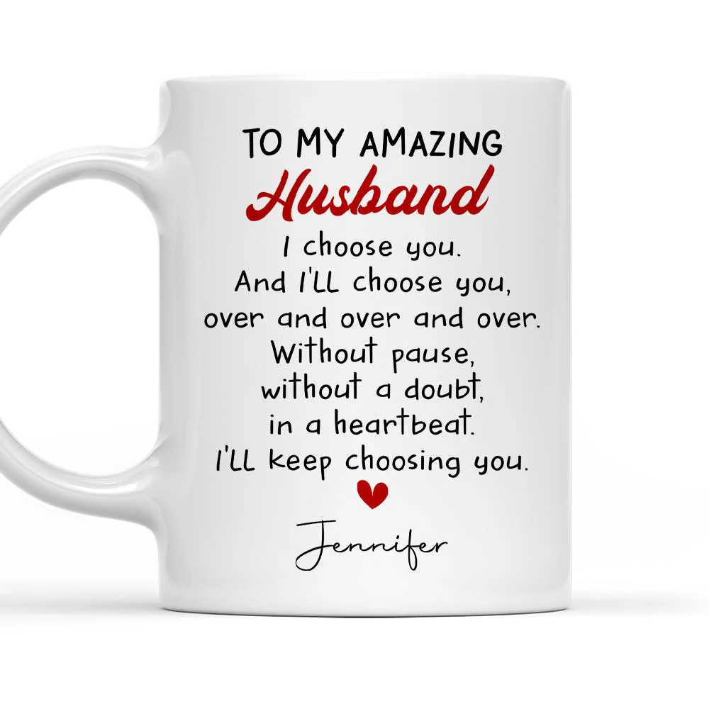 I Will Keep Choosing You - Personalized Custom Coffee Mug