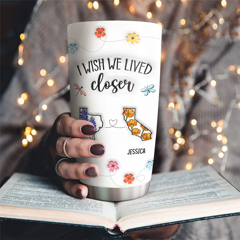 I Wish We Lived Closer Flower - Personalized Custom 3D Inflated Effect Tumbler - Image 2