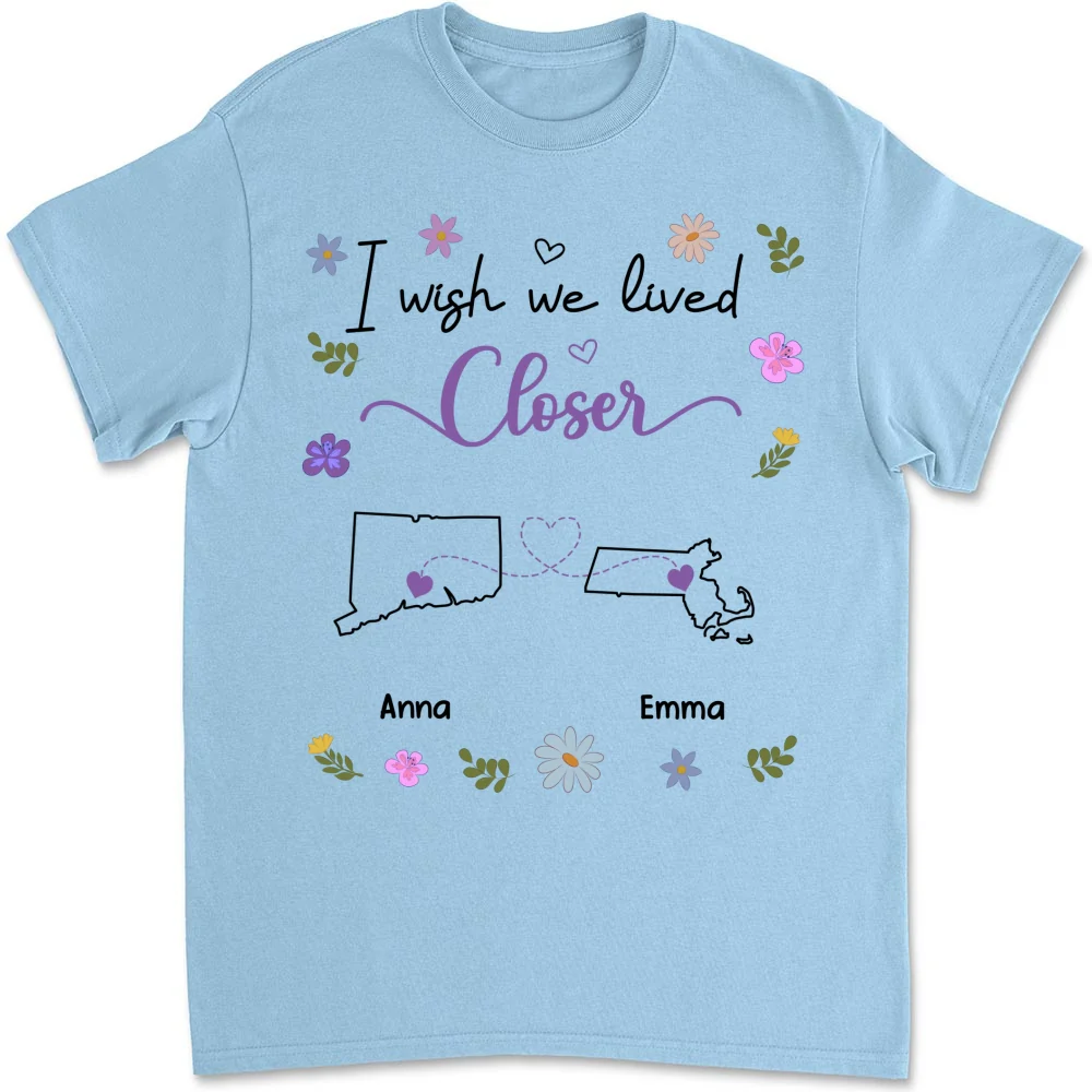 I Wish We Lived Closer - Personalized Custom Shirt - Image 10