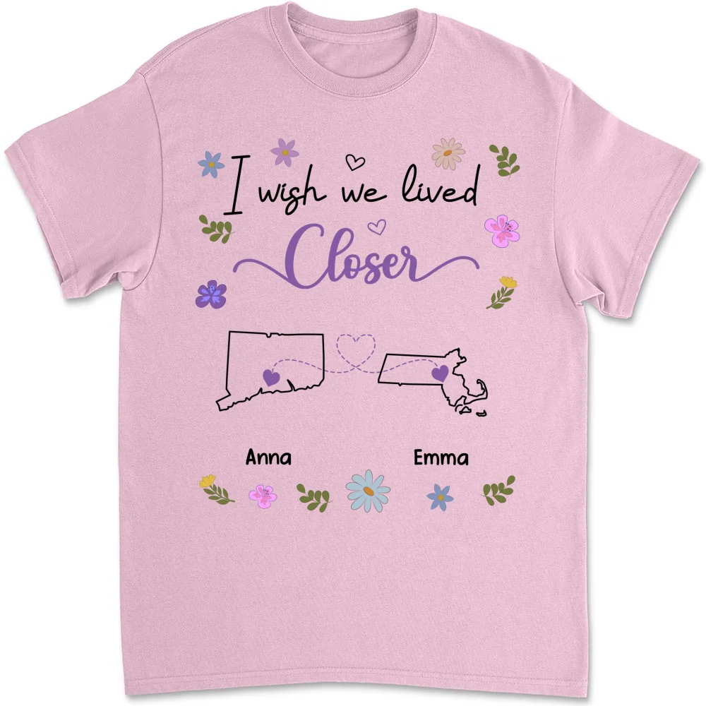 I Wish We Lived Closer - Personalized Custom Shirt - Image 11