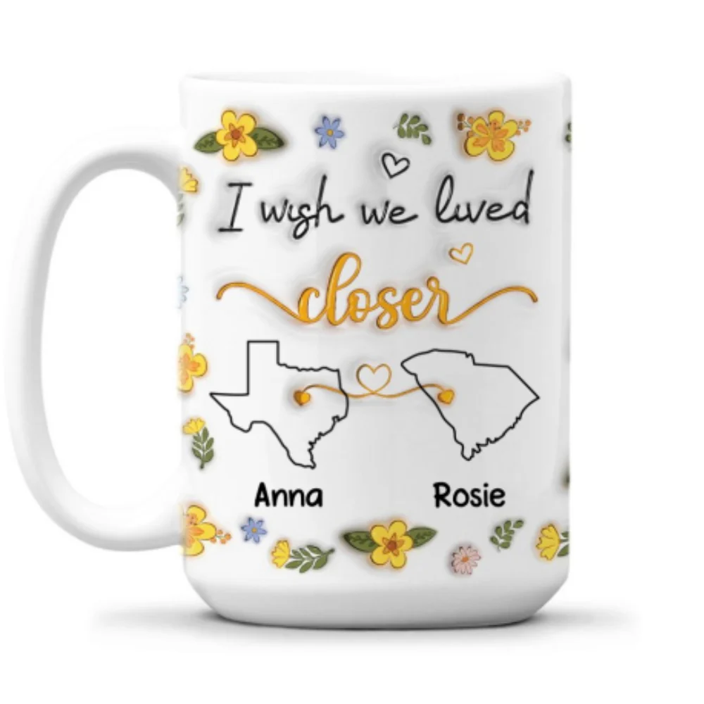 I Wish You Lived Next Door Floral - Personalized Custom 3D Inflated Effect Mug - Image 10