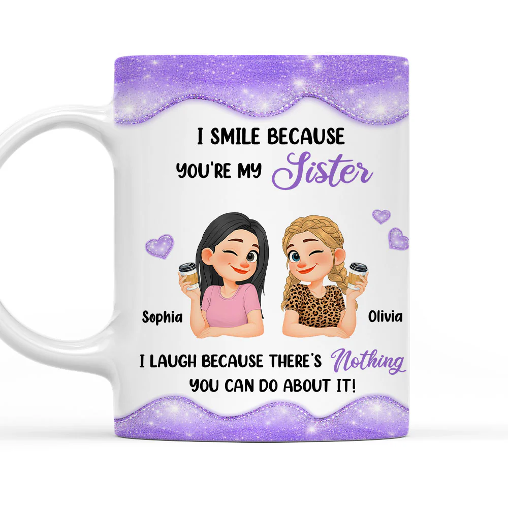Laugh Because Of You Sister - Personalized Custom Coffee Mug
