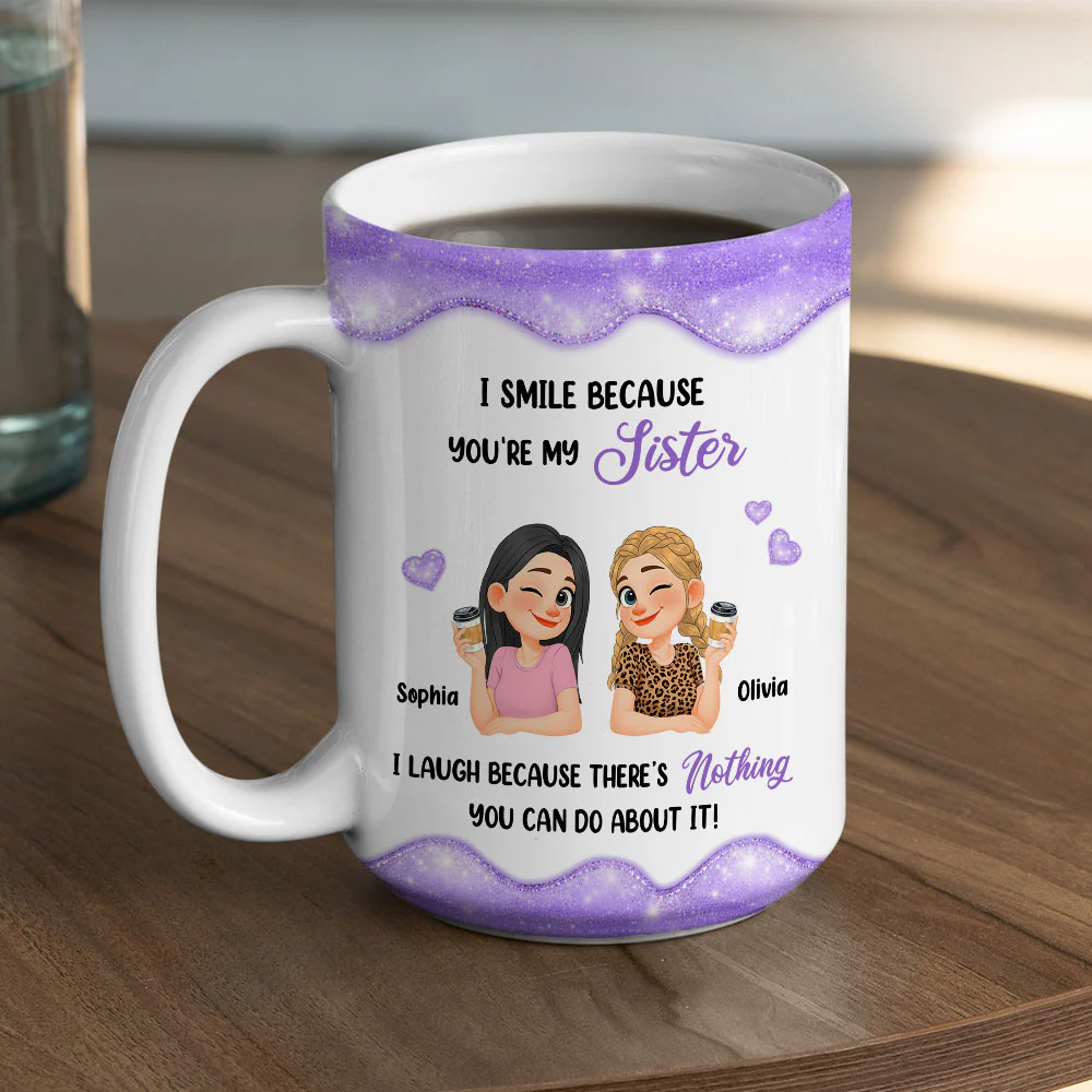 Laugh Because Of You Sister - Personalized Custom Coffee Mug - Image 4
