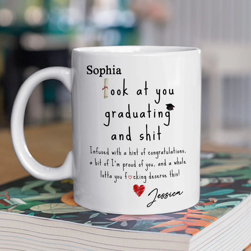 Look At You Graduating And Shit - Personalized Custom Coffee Mug - Image 2