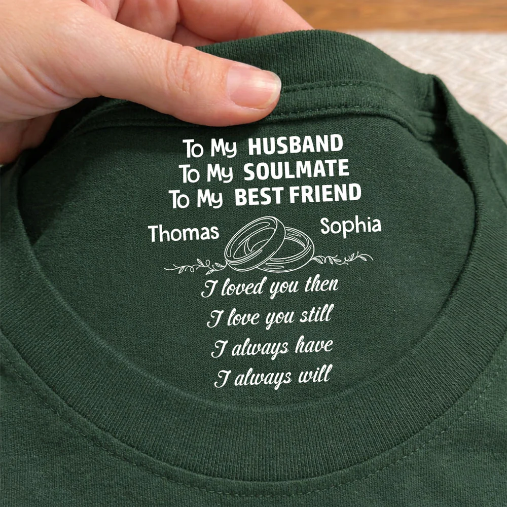 Love You Then Still Forever - Personalized Custom Inside Neck Print T-Shirt - Image 2