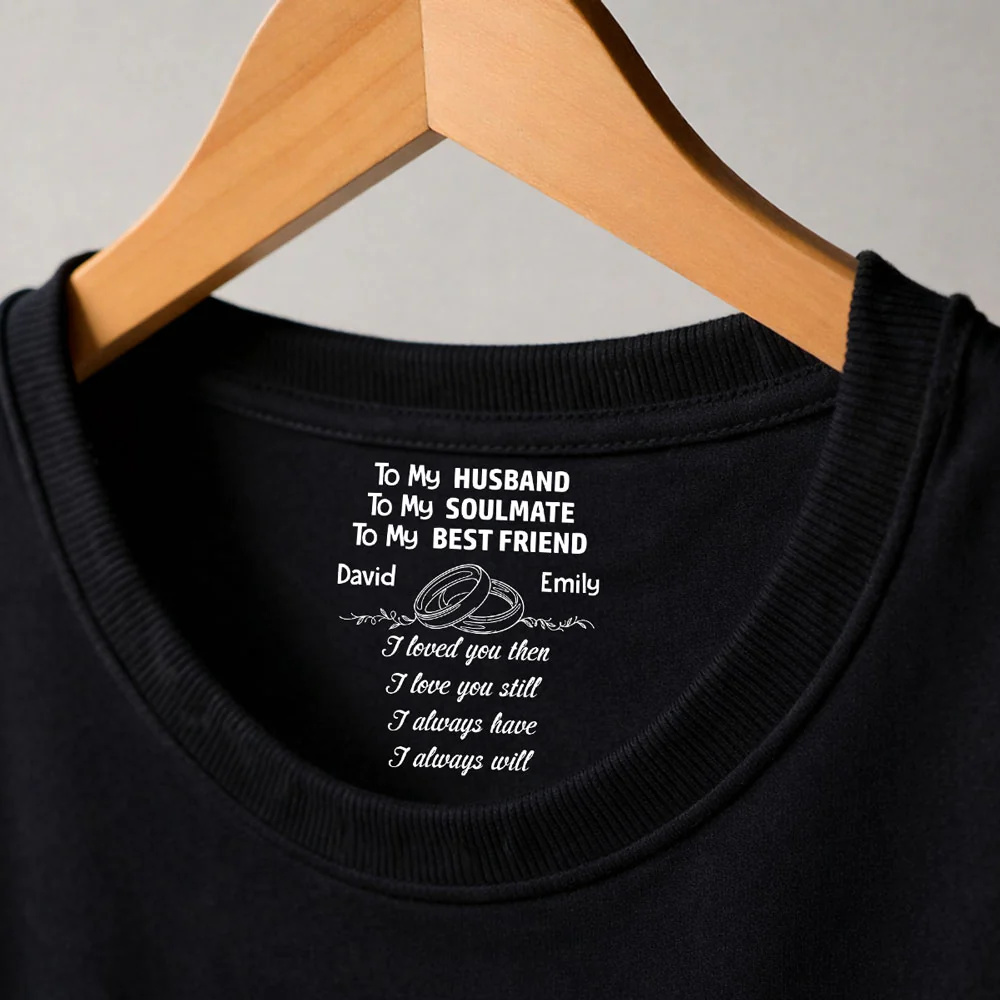 Love You Then Still Forever - Personalized Custom Inside Neck Print T-Shirt - Image 3