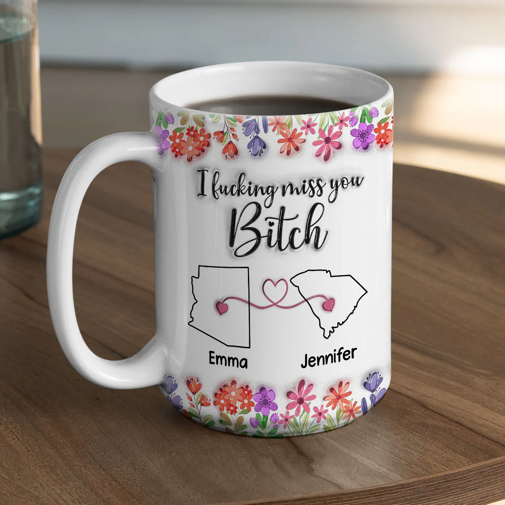 Miss You Bitch - Personalized Custom 3D Inflated Effect Mug - Image 8