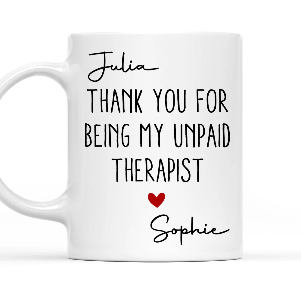 My Unpaid Therapist Gift For Coworkers Friends Sisters 2 - Personalized Custom Coffee Mug