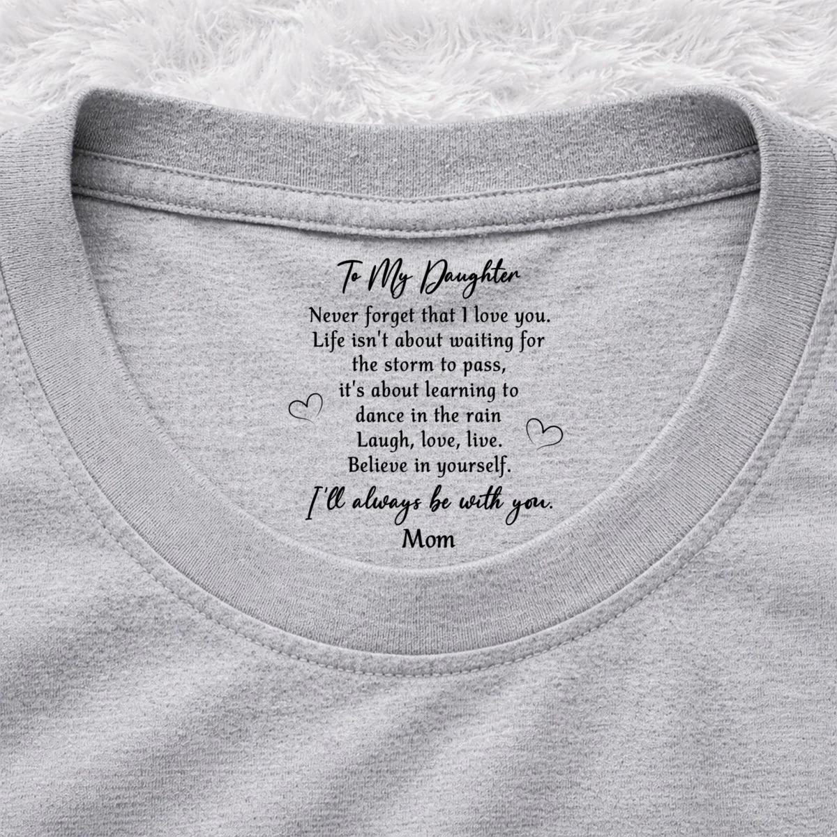 Never Forget That I Love You - Personalized Custom Inside Neck Print T-Shirt - Image 10