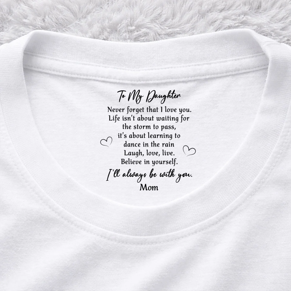 Never Forget That I Love You - Personalized Custom Inside Neck Print T-Shirt - Image 7