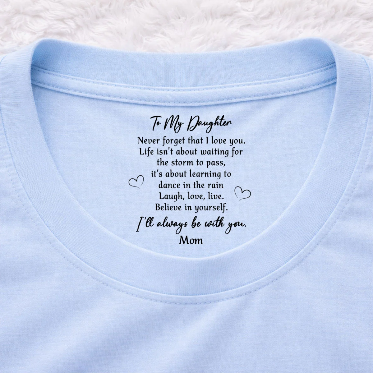 Never Forget That I Love You - Personalized Custom Inside Neck Print T-Shirt - Image 8