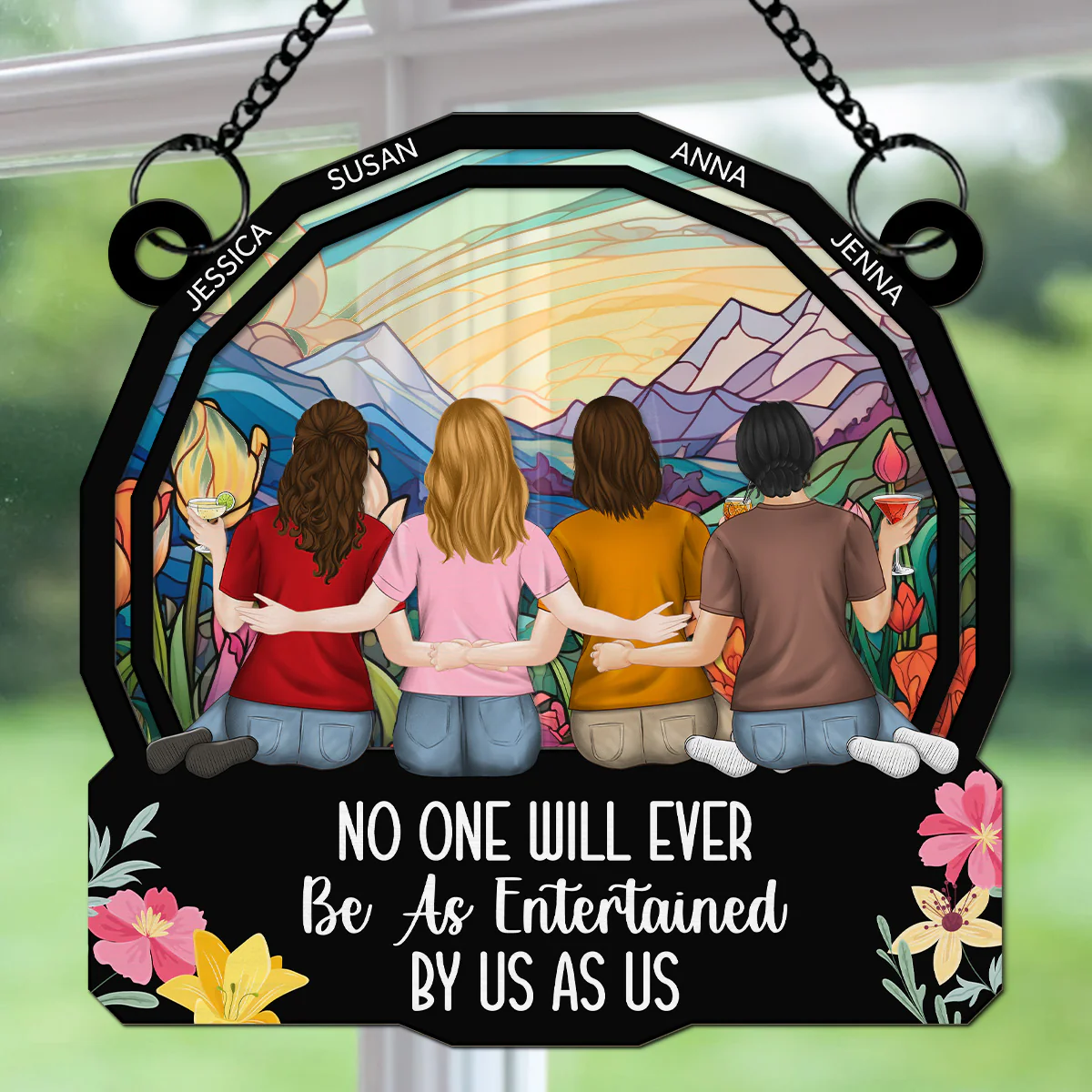 No One Will Ever Be As Entertained By Us As Us - Personalized Custom Suncatcher - Image 3