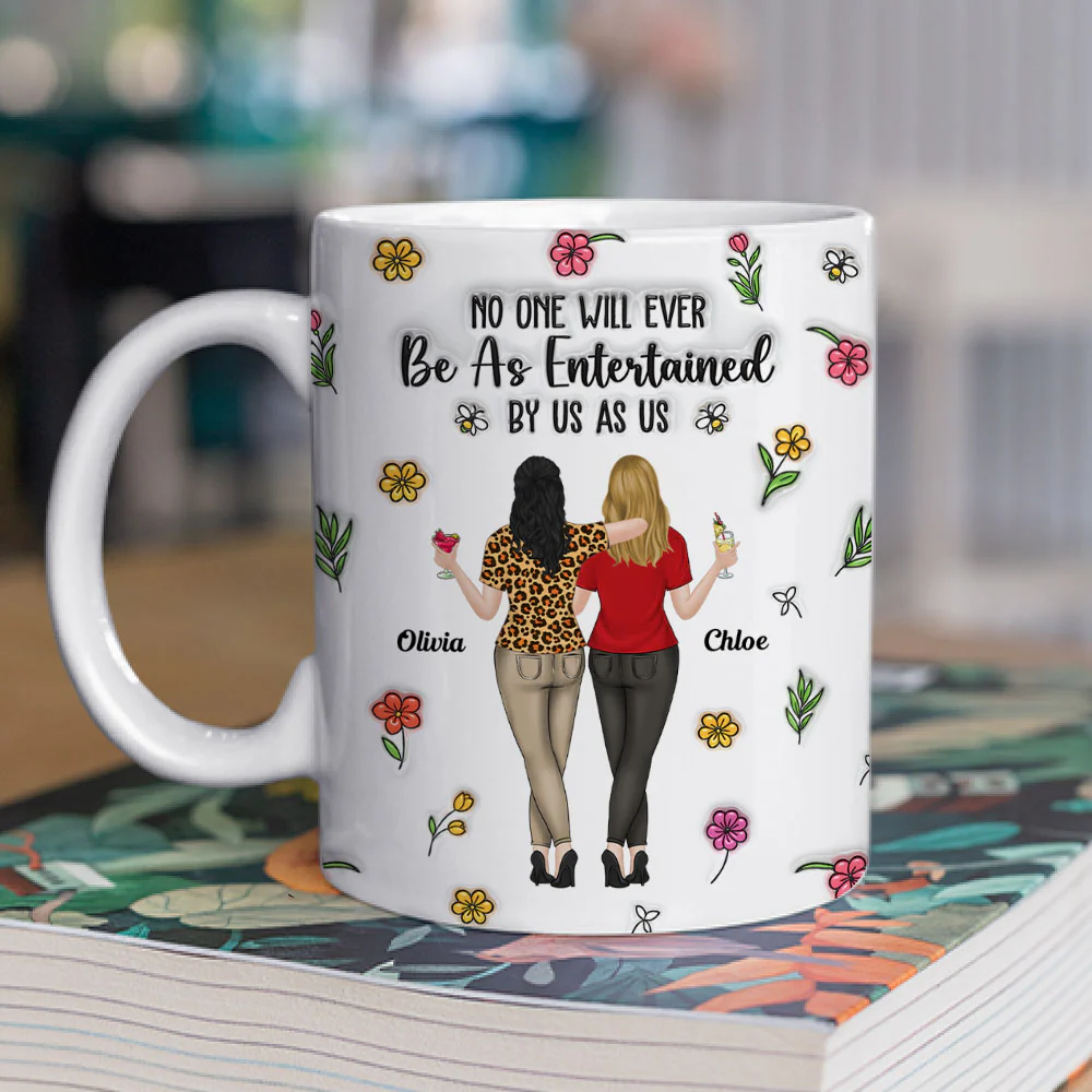 No One Will Ever Be As Entertained - Personalized Custom 3D Inflated Effect Mug - Image 3