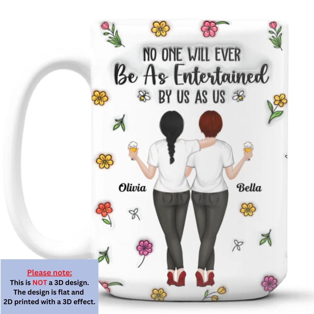 No One Will Ever Be As Entertained - Personalized Custom 3D Inflated Effect Mug - Image 9