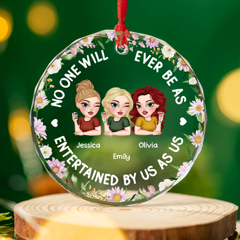 No One Will Ever Be As Entertained - Personalized Custom Glass Ornament - Image 3