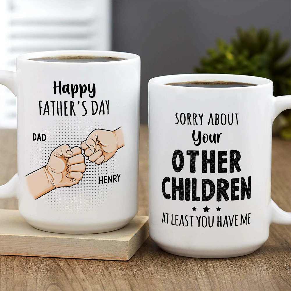 Sorry About Your Other Children At Least You Have Me - Personalized Custom Coffee Mug - Image 4