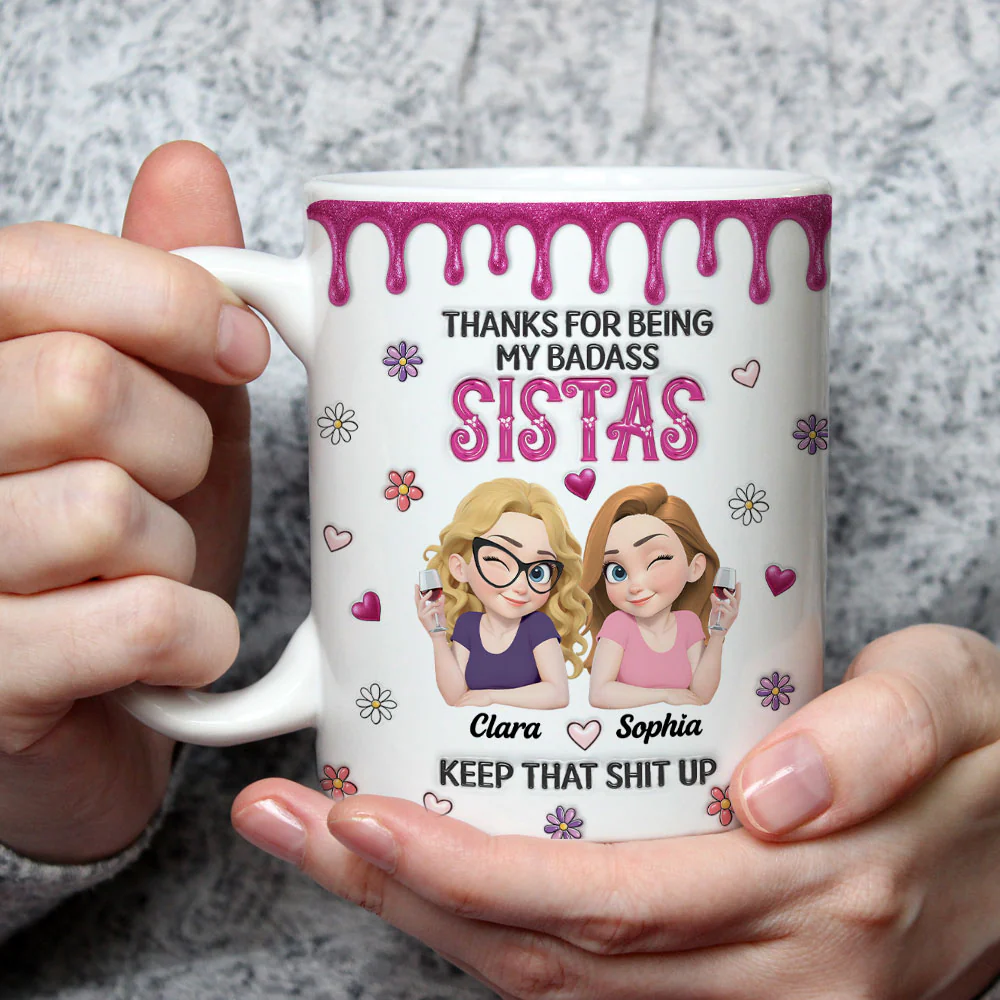 Thanks For Being My Badass Sistas - Personalized Custom 3D Inflated Effect Mug - Image 2