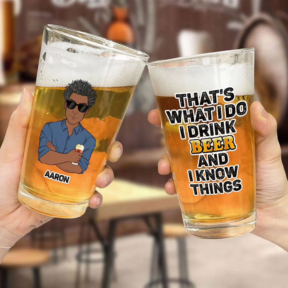 That Is What I Do Drink Beer - Personalized Custom Beer Glass - Image 4